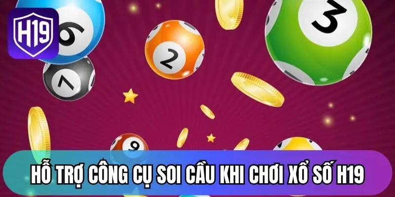 Hỗ trợ công cụ soi cầu khi chơi xổ số H19