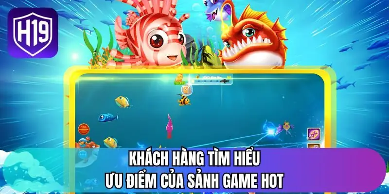 Khách hàng tìm hiểu ưu điểm của sảnh game hot